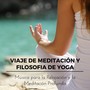 Viaje de Meditación y Filosofia de Yoga – Música para la Relajación y la Meditación Profunda