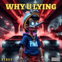 Why U Lying (Explicit)