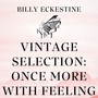 Vintage Selection: Once More with Feeling (2021 Remastered)