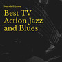 Best TV Action Jazz and Blues