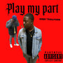 Play My Part (Explicit)