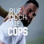 Ruf doch die Cops (Explicit)