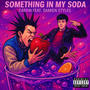 Something In My Soda (feat. Damien Styles) [Explicit]