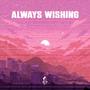 always wishing (feat. Elijah Acevedo & grantdakidd)