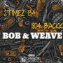 BOB & WEAVE (feat. 1804 BLACK) [Explicit]