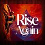 RISE AGAIN