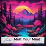 Melt Your Mind