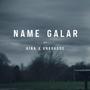 Name galar (feat. Aina & Unkdadde) [Explicit]