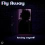 Fly Away (Explicit)