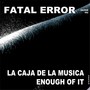 La Caja De La Musica / Enough Of It