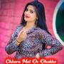 Chhora Mat De Dhokho