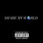 SHARE MY WRLD (Explicit)