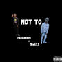 NOT TO (feat. Tri11) [Explicit]