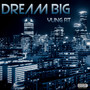 Dream Big (Explicit)