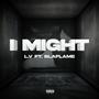 I Might (feat. BlaFlame) [Explicit]