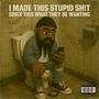 I MADE THIS STUPID $#!T SINCE THIS WHAT THEY BE WANTING (Explicit)