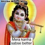 Mera kanha sabse better