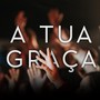 A Tua Graça (feat. Sérgio Saas, Daniel Ludtke & Margem Norte)