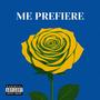 ME PREFIERE