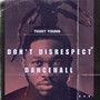 Don't Disrespect Dancehall (D.D.D) [Explicit]