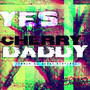 Yes Cherry Daddy (Remix) [Explicit]