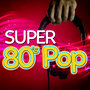 Super 80's Pop