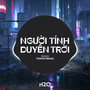 Người Tính Duyên Trời (EDM Remix)