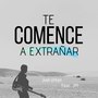 Te Comence a Extrañar