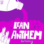 Lean Anthem (Explicit)