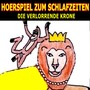 Hoerspiel Zum Schlafzeiten-Die Verlorrende Krone (Die Verlorrende Krone)