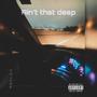Ain't that deep (Explicit)