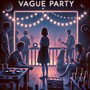 Vague Party