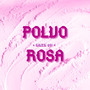 Polvo Rosa (Explicit)