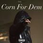 Corn For Dem (Explicit)