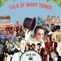 Talk of Many Things