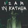 12AM in Kathua (Explicit)