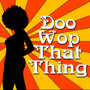 Doo Wop That Thing