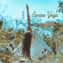 Serene Yoga: Quiet, Calm and Peaceful Background Music for Yoga that Brings Serenity and Tranquility