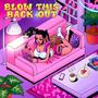 Blow This Back Out (Explicit)