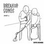 Breakup Songs Part 1