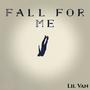 Fall For Me