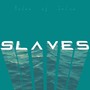 Slaves