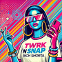 Twerk N Snap (Explicit)