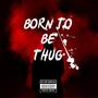 BORN TO BE THUG (feat. KayTKay)