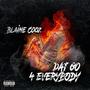 DAT GO 4 EVERYBODY (Explicit)