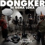 Dongker di Gema Loka (Live di Gema Loka) [Explicit]