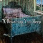 70 Rewarding Your Sleep