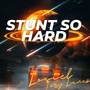 Stunt So Hard (Explicit)