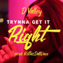 Trynna Get It Right (Explicit)