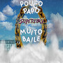 Pouco Papo & Muito Baile (Explicit)